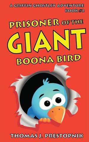 Prisoner of the Giant Boona Bird de Thomas J. Prestopnik