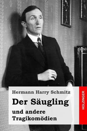 Der Saugling de Schmitz, Hermann Harry