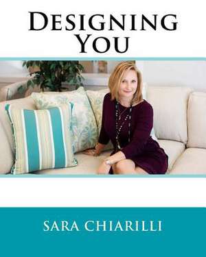 Designing You de Chiarilli, Sara Elizabeth