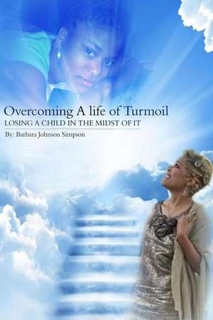 Overcoming a Life of Turmoil de Simpson, Barbara Johnson