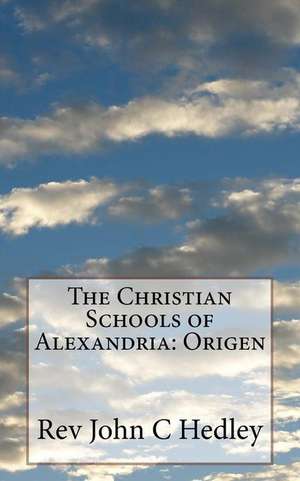 The Christian Schools of Alexandria de Hedley, Rev John C.