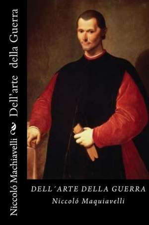 Dell'arte Della Guerra (Italian Edition) de Niccolo Machiavelli