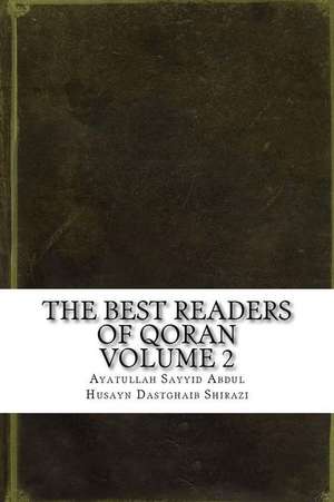 The Best Readers of Qoran Volume 2 de Dastghaib Shirazi, Ayatullah Sayyid Abdu