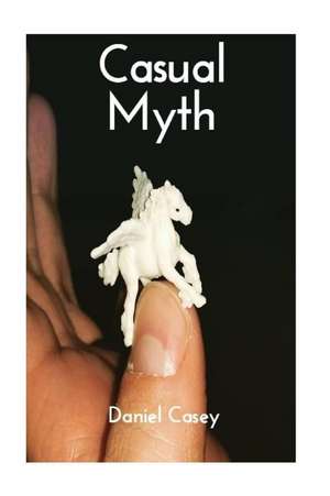 Casual Myth de Daniel Casey