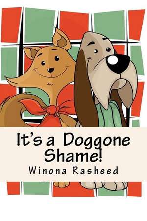 It's a Doggone Shame! de Winona Rasheed