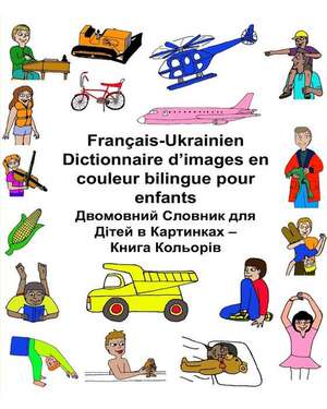 Francais-Ukrainien Dictionnaire D'Images En Couleur Bilingue Pour Enfants de Richard Carlson Jr