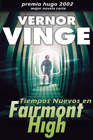 Tiempos Nuevos En Fairmont High de Vernor Vinge