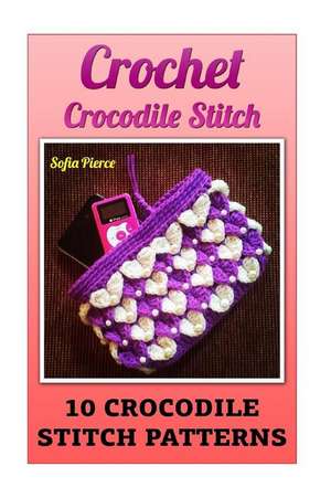 Crochet Crocodile Stitch de Pierce, Sofia