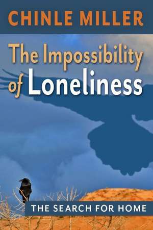 The Impossibility of Loneliness de Chinle Miller