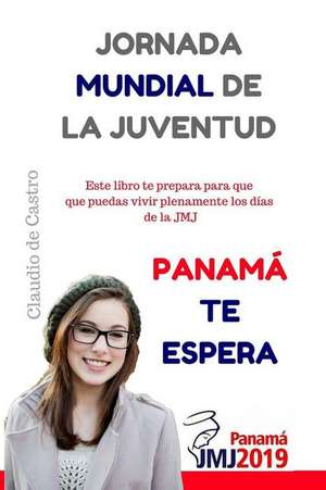 Jornada Mundial de La Juventud En Panama de Claudio De Castro