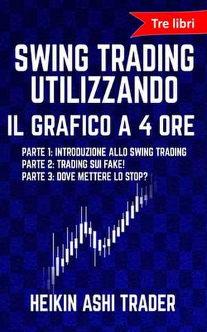 Swing Trading Utilizzando Il Grafico a 4 Ore 1-3 de Heikin Ashi Trader