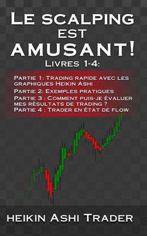 Le Scalping Est Amusant! 1-4 de Heikin Ashi Trader