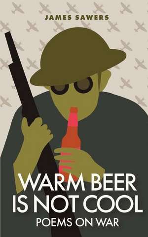 Warm Beer Is Not Cool de James Sawers