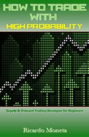 How to Trade with High Probability de Moneta, Ricardo