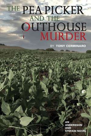 The Pea Picker and the Outhouse Murder de Cerminaro, Tony