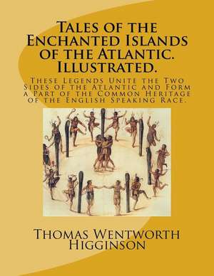 Tales of the Enchanted Islands of the Atlantic. Illustrated. de Thomas Wentworth Higginson