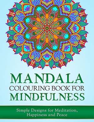 Mandala Colouring Book for Mindfulness de Coloring Books, Haywood