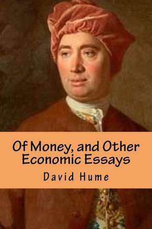 Of Money, and Other Economic Essays de David Hume