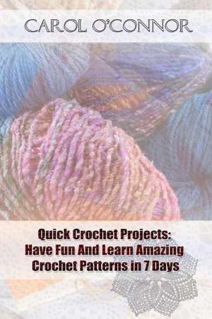 Quick Crochet Projects de Carol O'Connor