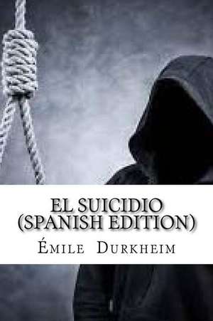 El Suicidio (Spanish Edition) de Emile Durkheim