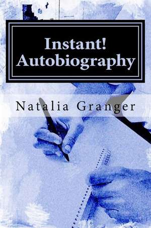 Instant! Autobiography de Granger, Natalia