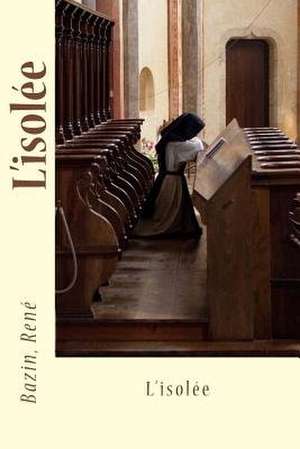 L'Isolee de Bazin Rene