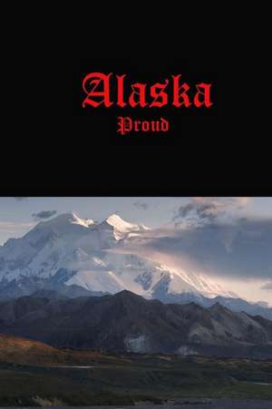 Alaska Proud de Unique Journal