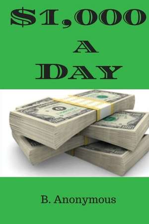 $1,000-A-Day de B. Anonymous