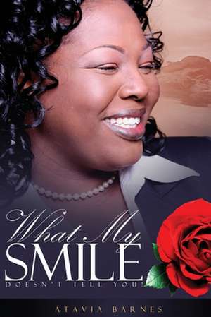 What My Smile Doesn't Tell You de Barnes, Atavia S.