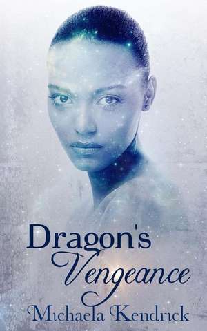 Dragon's Vengeance de Michaela Kendrick