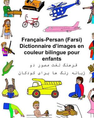 Francais-Persan (Farsi) Dictionnaire D'Images En Couleur Bilingue Pour Enfants de Richard Carlson Jr