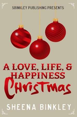 A Love, Life, & Happiness Christmas de Sheena Binkley