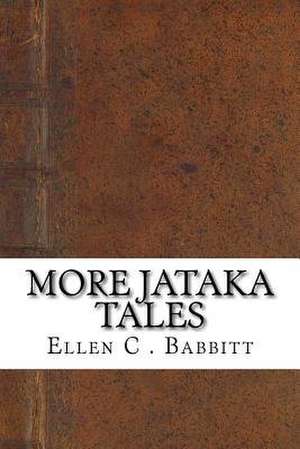 More Jataka Tales de Ellen C. Babbitt