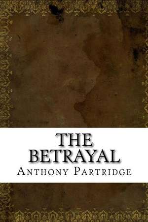 The Betrayal de Anthony Partridge