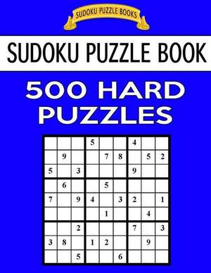 Sudoku Puzzle Book, 500 Hard Puzzles de Books, Sudoku Puzzle