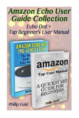 Amazon Echo User Guide Collection de Phillip Gold