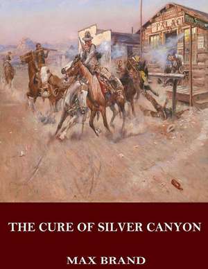 The Cure of Silver Canyon de Max Brand