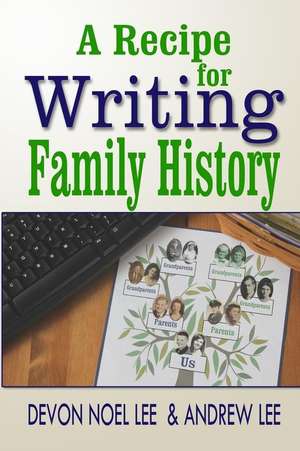 A Recipe for Writing Family History de Devon Noel Lee