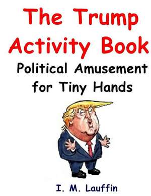 The Trump Activity Book de Lauffin, I. M.