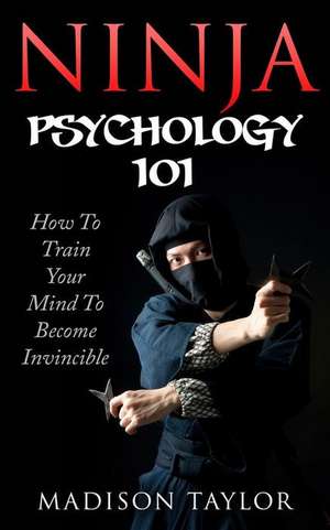 Ninja Psychology 101 de Madison Taylor