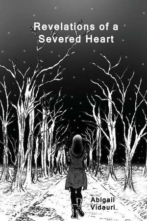 Revelations of a Severed Heart de Vidauri, Abigail