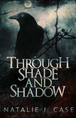 Through Shade and Shadow de Natalie J. Case