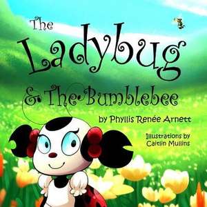 The Ladybug & the Bumblebee de Arnett, Phyllis Renee