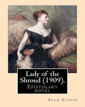 Lady of the Shroud (1909). by de Bram Stoker