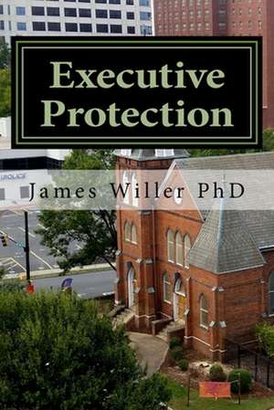 Executive Protection de Dr James Willer