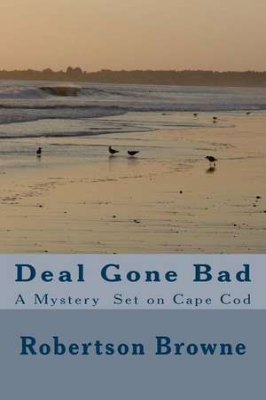 Deal Gone Bad de Robertson Browne