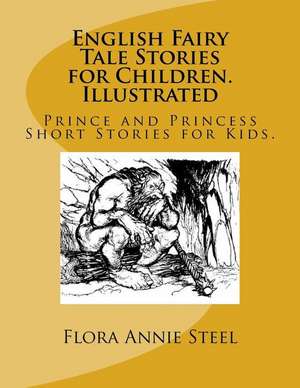 English Fairy Tale Stories for Children. Illustrated de Flora Annie Steel