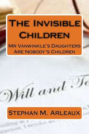 The Invisible Children de Stephan M. Arleaux