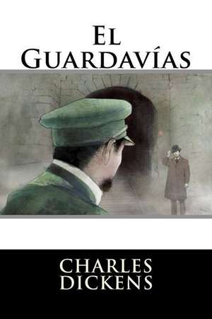 El Guardavias (Spanish Edition) de Charles Dickens