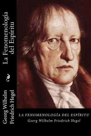 La Fenomenologia del Espiritu (Spanish Edition) de Georg Wilhelm Friedrich Hegel